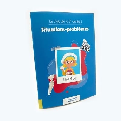 Le club de la 3e année ! - Situations-problèmes | Trudel, Josianne (Auteur) | Huot, Valérie (Auteur)