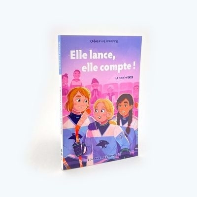 Elle lance, elle compte ! T.02 - La saison M13 | Roussel, Catherine (Auteur)