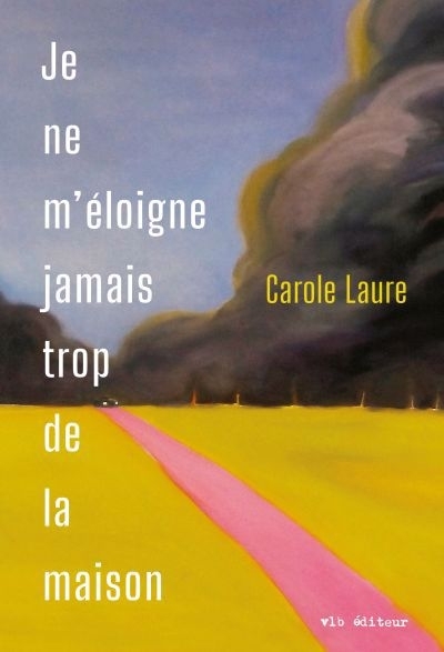 Je ne m'éloigne jamais trop de la maison | Laure, Carole (Auteur)