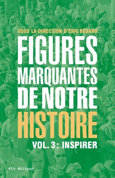 Figures marquantes de notre histoire T.03 - Inspirer | Bédard, Éric (Auteur)
