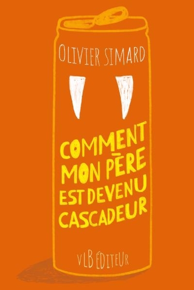Comment mon père est devenu cascadeur | Simard, Olivier