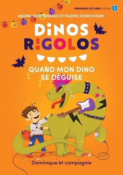 Dinos rigolos - Quand mon dino se déguise (Niveau de lecture 3) | Descheneaux, Nadine (Auteur) | Desrochers, Valérie (Illustrateur)