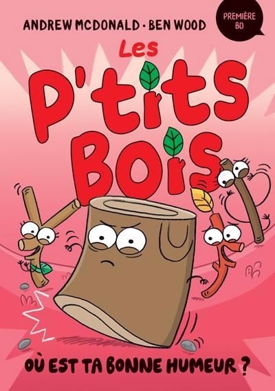 Les P'tits Bois T.05 - Où est ta bonne humeur ?  | McDonald, Andrew (Auteur) | Wood, Ben (Illustrateur)