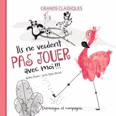Ils ne veulent pas jouer avec moi !!! | Poulin, Andrée (Auteur) | Danis Drouot, Lucile (Illustrateur)
