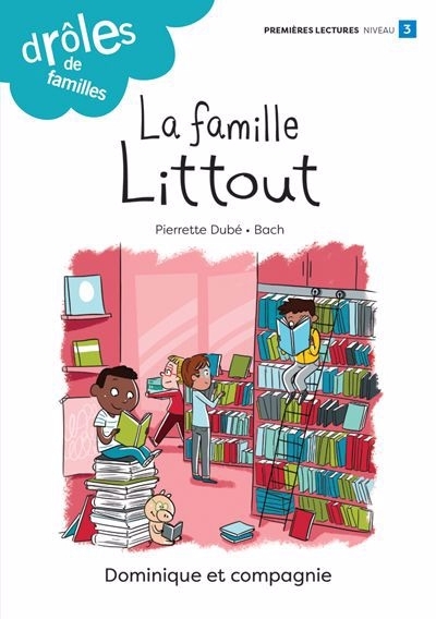 La famille Littout (Niveau de lecture 3) | Dubé, Pierrette (Auteur) | Bach (Illustrateur)