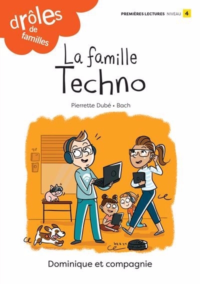 La famille Techno (Niveau de lecture 4) | Dubé, Pierrette (Auteur) | Bach (Illustrateur)