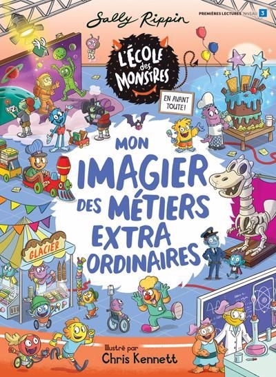 L'école des monstres - Mon imagier des métiers extraordinaires (Niveau de lecture 3) | Rippin, Sally (Auteur) | Kennett, Chris (Illustrateur)