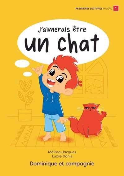 J’aimerais être un chat : Niveau de lecture 1 | Jacques, Mélissa (Auteur) | Danis Drouot, Lucile (Illustrateur)