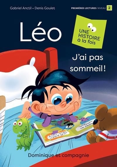 Léo  - J’ai pas sommeil ! | Anctil, Gabriel (Auteur) | Goulet, Denis (Illustrateur)