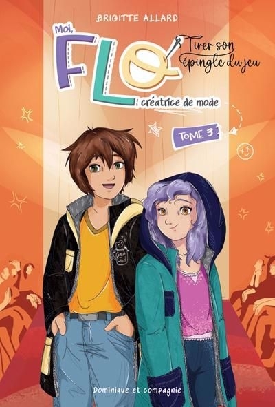 Moi, Flo, créatrice de mode T.03 - Tirer son épingle du jeu | Allard, Brigitte (Auteur) | Jadaud, Audrey (Illustrateur)