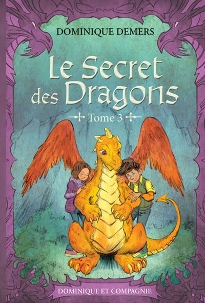 secret des dragons (Le) T.03 (édition couleur) | Demers, Dominique (Auteur) | Pilet, Johan (Illustrateur)