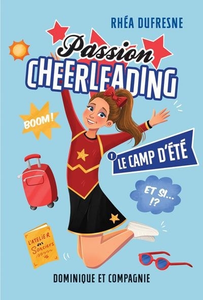 Passion cheerleading - Le camp d’été | Dufresne, Rhéa