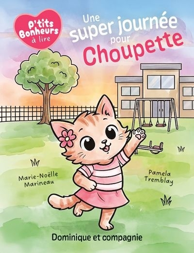 Une super journée pour Choupette | Marineau, Marie-Noëlle (Auteur) | Tremblay, Pamela (Illustrateur)