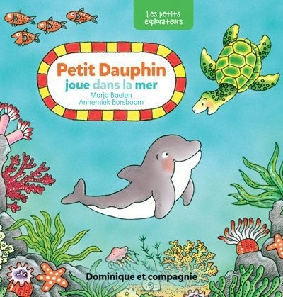 Petit Dauphin joue dans la mer | Baeten, Marja (Auteur) | Borsboom, Annemiek (Illustrateur)