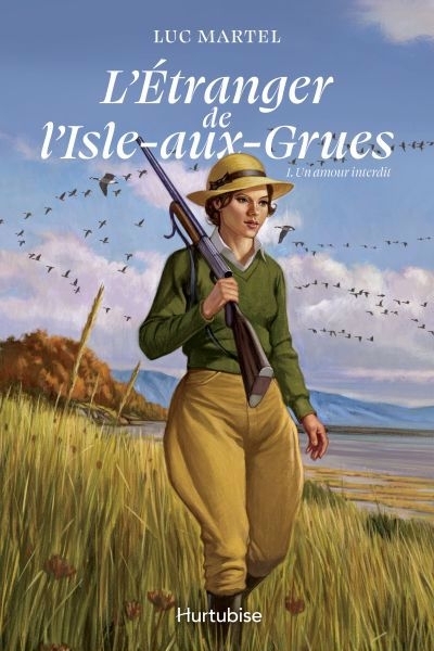 Étranger de l’Isle-aux-Grues (L') T.01 - Un amour interdit | Martel, Luc