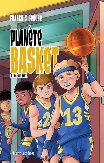 Planète Basket T.03 - Jusqu'au bout | Bérubé, François