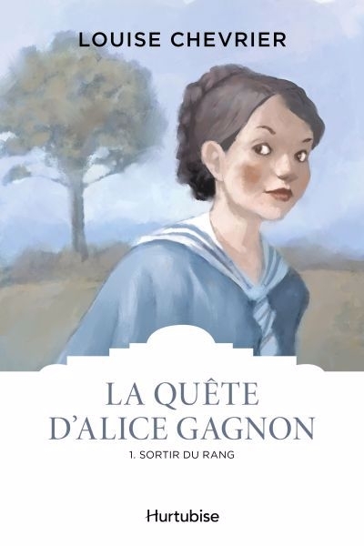 La quête d'Alice Gagnon T.01 - Sortir du rang | Chevrier, Louise (Auteur)