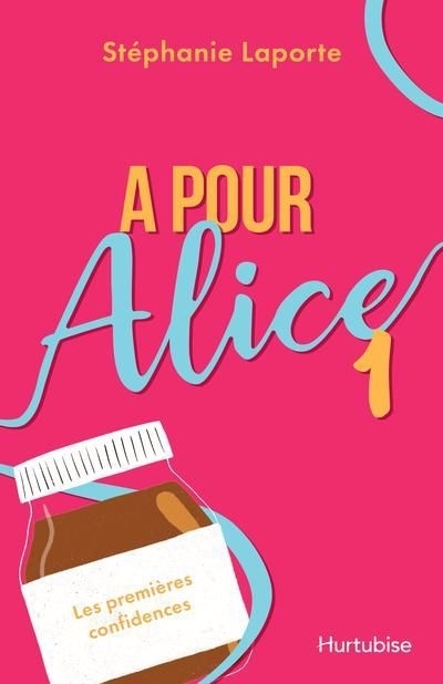 A pour Alice T.01 - premières confidences (Les) | Laporte, Stéphanie