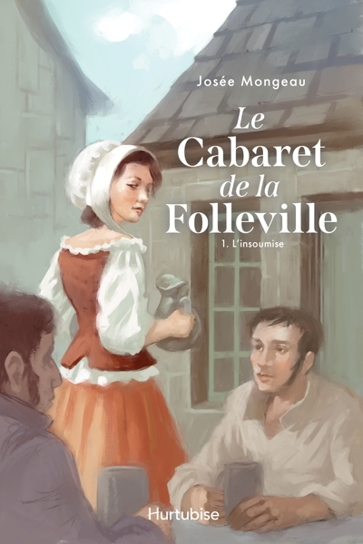 Le cabaret de la folleville T.01 - insoumise (L') | Mongeau, Josée