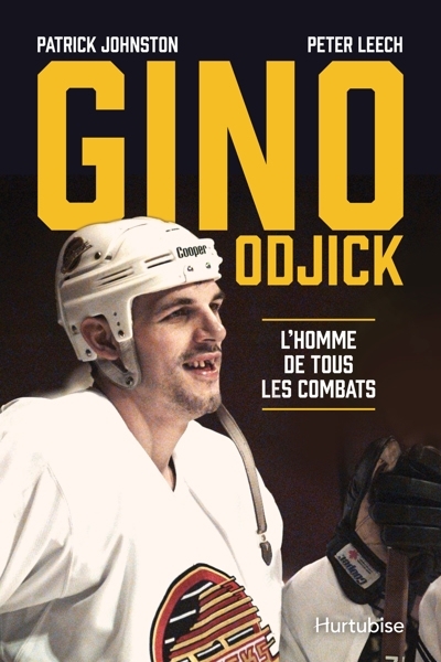 Gino Odjick : L'homme de tous les combats | Johnston, Patrick (Auteur) | Leech, Peter (Auteur)
