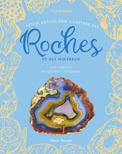 Petite anthologie illustrée des roches et des minéraux | Dennie, Devin (Auteur) | Ribbe, Olivier (Illustrateur) | Rizza, Angela (Illustrateur)