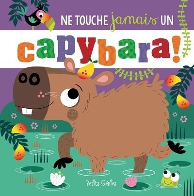 Ne touche jamais un capybara ! | Jenkins, Cara (Auteur) | Lynch, Stuart (Illustrateur)