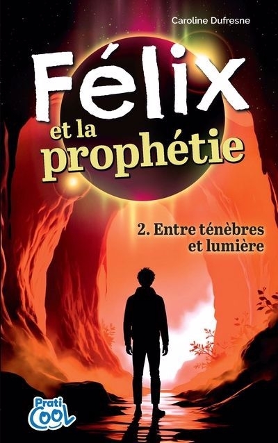 Félix et la prophétie T.02 - Entre ténèbres et lumière | Dufresne, Caroline