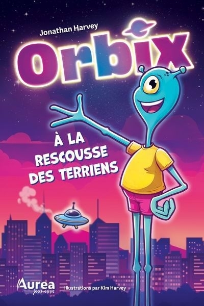 Orbix à la rescousse des terriens | Harvey, Jonathan (Auteur) | Harvey, Kim (Illustrateur)