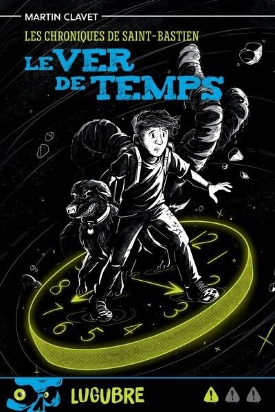 chroniques de Saint-Bastien - Le ver de temps (Les) | Clavet, Martin (Auteur) | Tremblay, Zoey (Illustrateur)