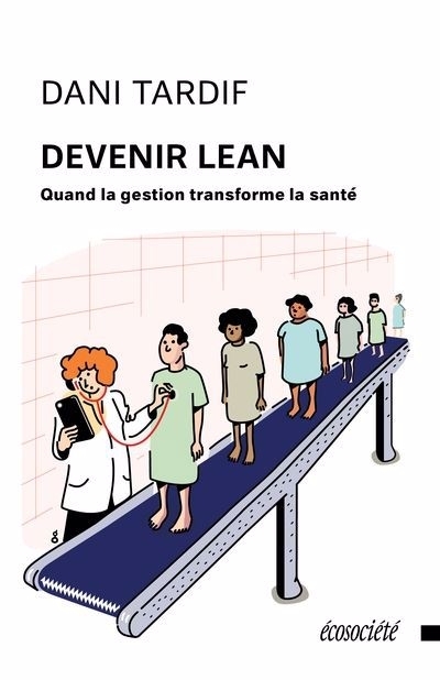 Devenir Lean : Quand la gestion transforme la santé | Tardif, Dani (Auteur)