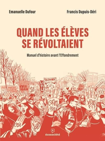 Quand les élèves se révoltaient | Dupuis-Déri, Francis | Dufour, Emanuelle