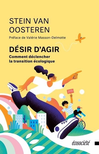 Désir d'agir : Comment déclencher la transition écologique | Oosteren, Stein van (Auteur)