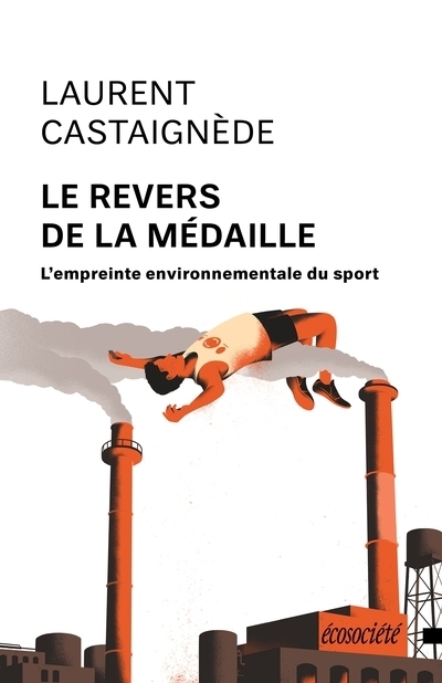 Le revers de la médaille : L'empreinte environnementale du sport | Castaignède, Laurent