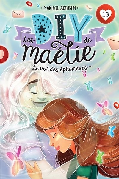 Les DIY de Maélie T.13 - vol des éphémères (Le) | Addison, Marilou