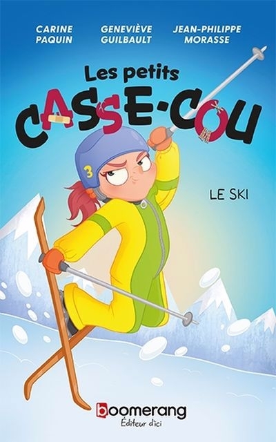 petits casse-cou (Les) T.03 - Le ski | Paquin, Carine (Auteur) | Guilbault, Geneviève (Auteur) | Morasse, Jean-Philippe (Illustrateur)