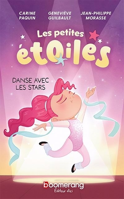Les petites étoiles T.01 - Danse avec les stars | Guilbault, Geneviève (Auteur) | Paquin, Carine (Auteur) | Morasse, Jean-Philippe (Illustrateur)