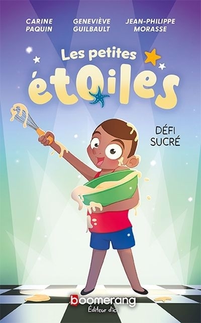 Les petites étoiles T.02 - Défi sucré | Guilbault, Geneviève (Auteur) | Paquin, Carine (Auteur) | Morasse, Jean-Philippe (Illustrateur)