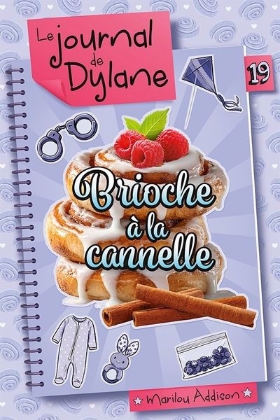 Le Journal de Dylane T.19 - Brioche à la cannelle | Addison, Marilou (Auteur)