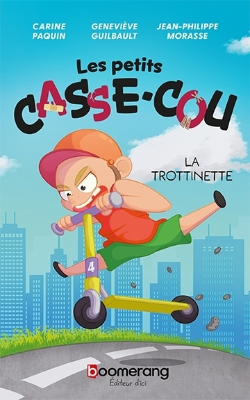 Les petits casse-cou - La trottinette | Guilbault, Geneviève (Auteur) | Paquin, Carine (Auteur) | Morasse, Jean-Philippe (Illustrateur)