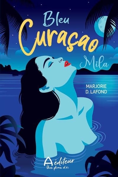 Bleu Curaçao - Mila | Lafond, Marjorie D. (Auteur)