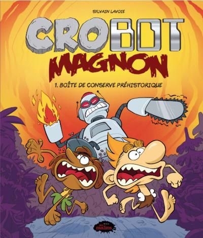 Crobot Magnon T.01 - Boîte de conserve préhistorique | Lavoie, Sylvain (Auteur)