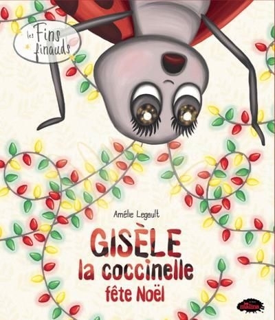 Gisèle la coccinelle fête Noël | Legault, Amélie (Auteur)