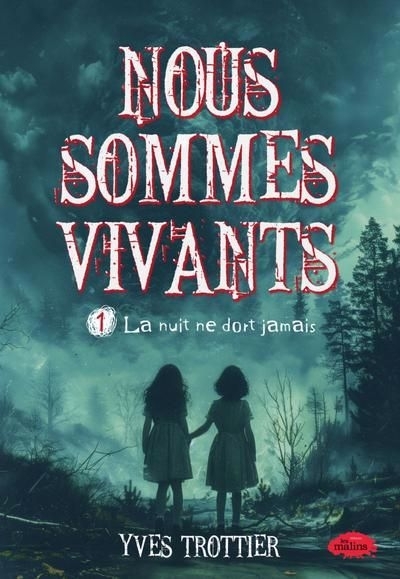 Nous sommes vivants T.01 - La nuit ne dort jamais | Trottier, Yves (Auteur)