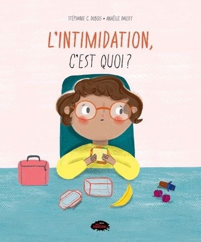 L'intimidation, c'est quoi ? | Dubois, Stéphanie C. (Auteur) | Daussy, Anaëlle (Illustrateur)