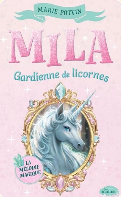 Mila, gardienne de licornes T.02 - mélodie magique (La) | Potvin, Marie (Auteur)