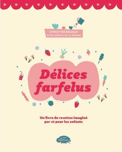 Délices farfelus | Renaud, Christine (Auteur)