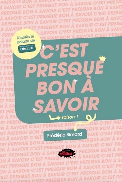 C'est presque bon à savoir, saison 1 | Simard, Frédéric (Auteur)