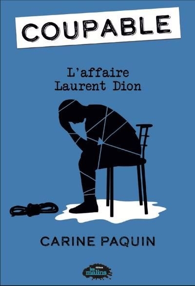 Coupable - L'affaire Laurent Dion | Paquin, Carine (Auteur)