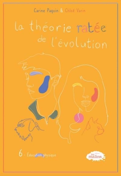 théorie ratée de l'évolution (La) T.06 - Éducation physique | Paquin, Carine (Auteur) | Varin, Chloé (Auteur)