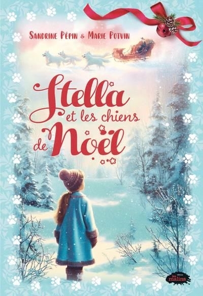 Stella et les chiens de Noël | Potvin, Marie (Auteur) | Pépin, Sandrine (Auteur)